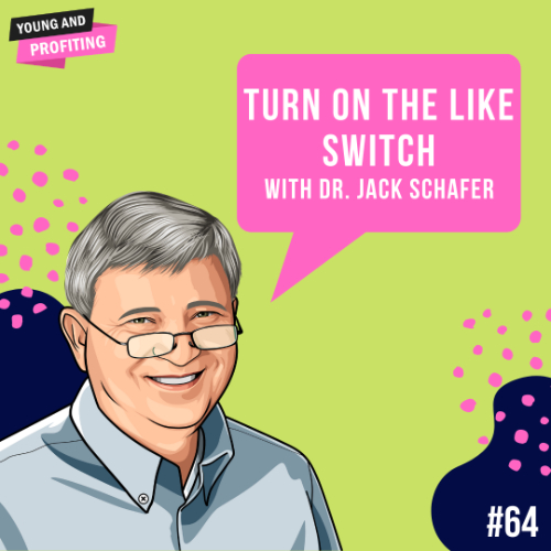 Dr. Jack Schafer: Turn On The Like Switch | E64 - YAP | Young and ...