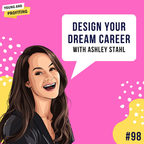 98 Design Your Dream Career With Ashley Stahl Yap Young And