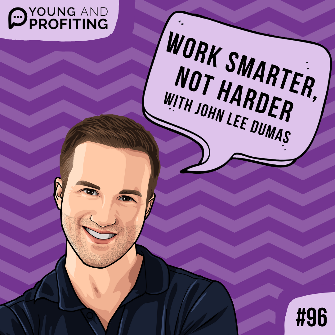 #96: Productivity Hacks to Work Smarter, Not Harder with John Lee Dumas